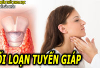 dau-hieu-trieu-chung-roi-loan-tuyen-giap-nguyen-nhan-va-cach-phong-tri