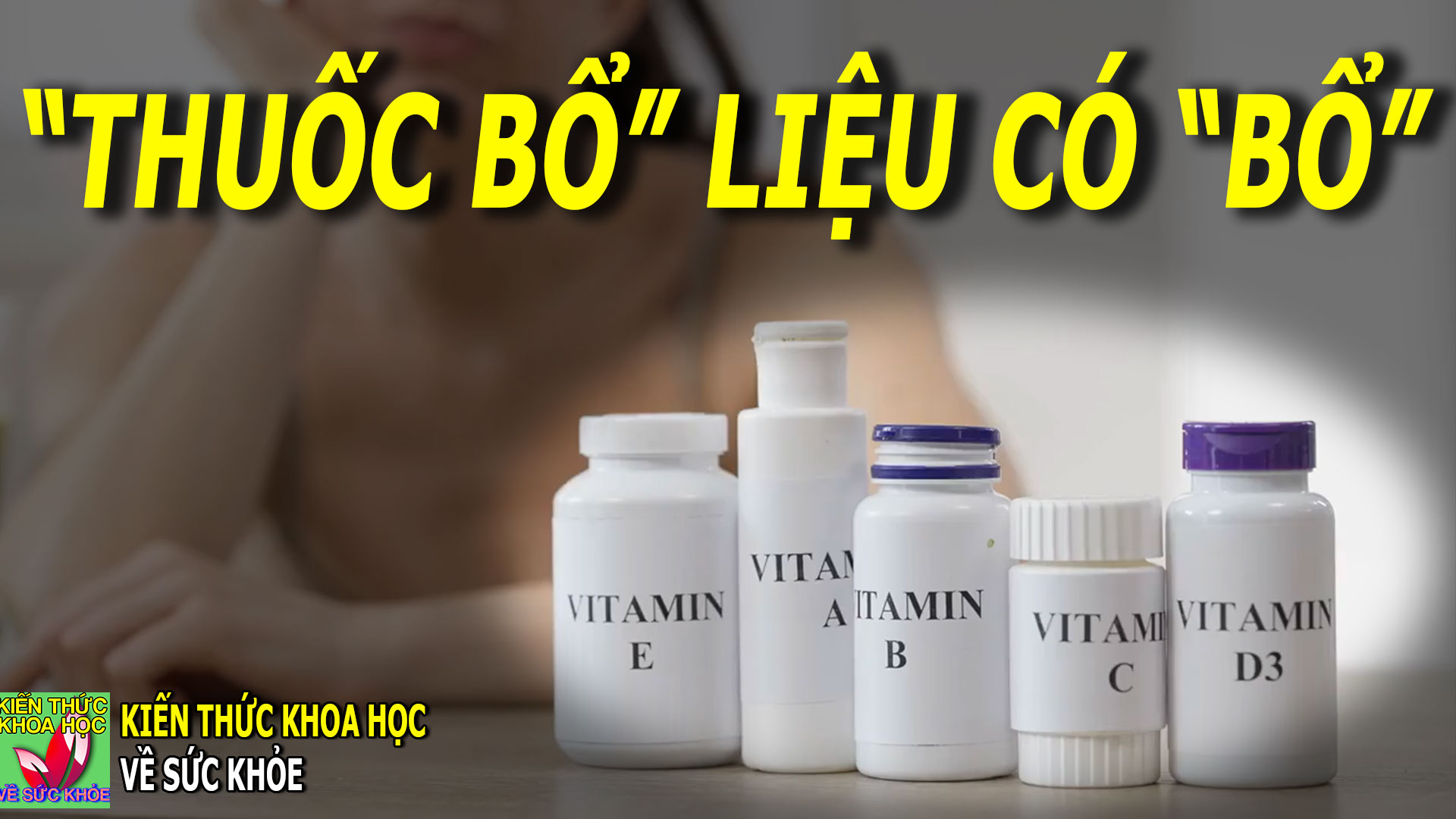 vitamin-thuoc-bo-dung-sai-cach-co-the-lanh-hau-qua-khon-luong