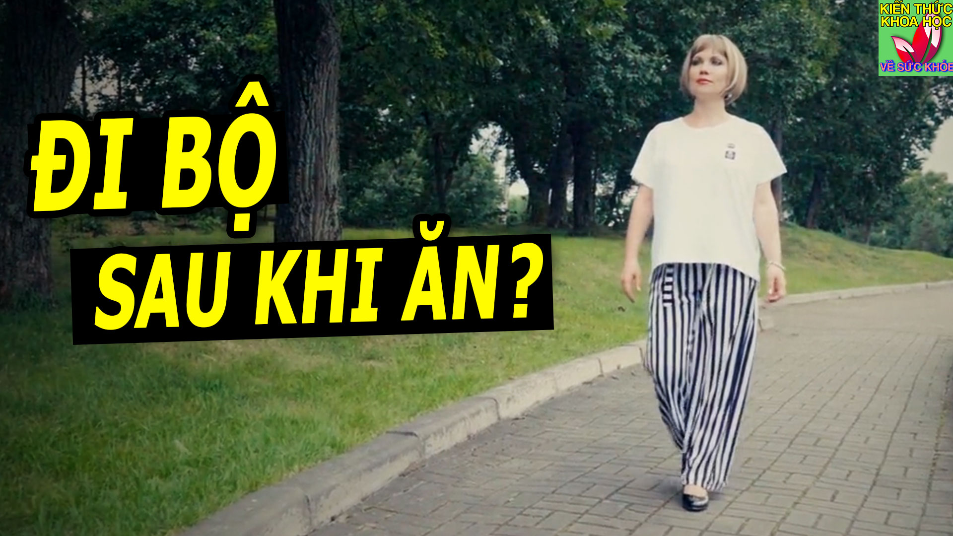 an-com-xong-di-bo-co-tot-khong