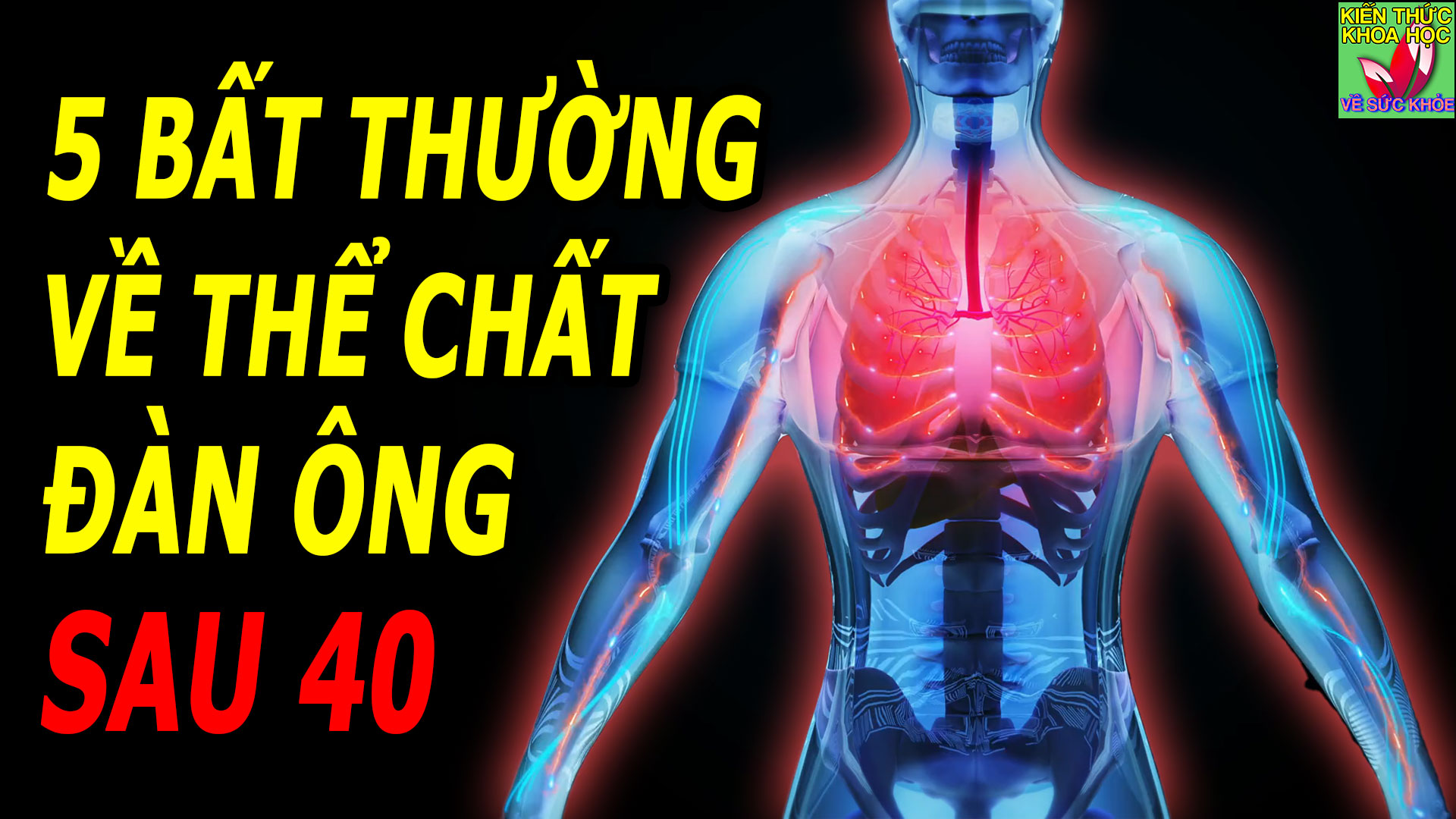 5-bat-thuong-ve-the-chat-sau-tuoi-40