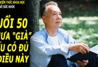sau-tuoi-50-co-du-4-dieu-nay-chung-to-chua-he-gia