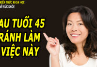 sau-tuoi-45-co-4-viec-tranh-lam-de-bao-ve-suc-khoe