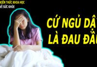 tai-sao-ngu-day-hay-bi-dau-dau