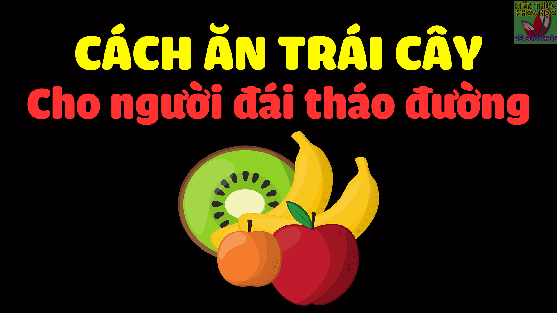 nguoi-benh-tieu-duong-an-trai-cay-kieu-nay-khong-lo-duong-huyet-tang