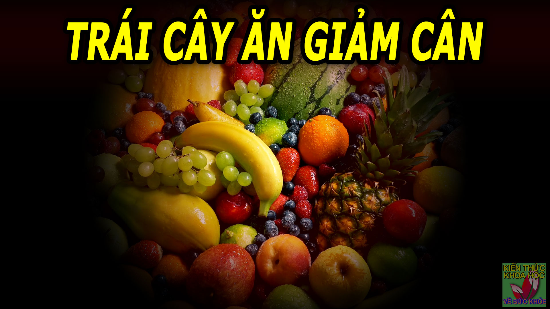 trai-cay-gi-cang-an-cang-giam-can